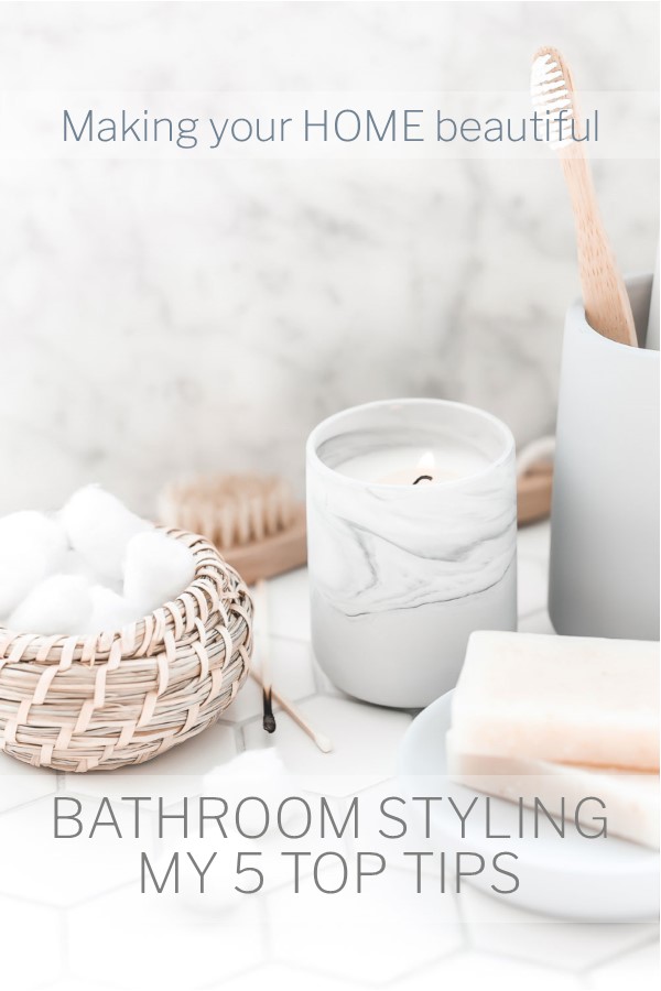 Bathroom Styling - My 5 top tips