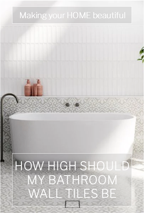 How high should my bathroom wall tiles be