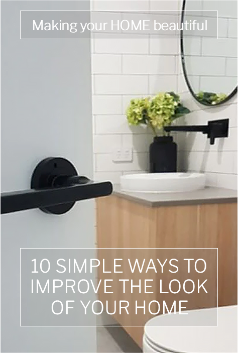 10 simple ways to improve the look of your home
