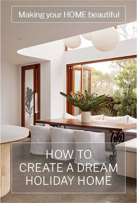 How to create a dream holiday home